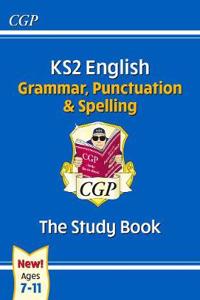 KS2 English: Grammar, Punctuation and Spelling Study Book (for tests in 2018 and beyond)