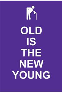Old Is the New Young