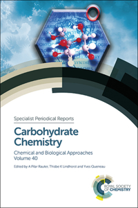 Carbohydrate Chemistry: Volume 40 (Specialist Periodical Reports)