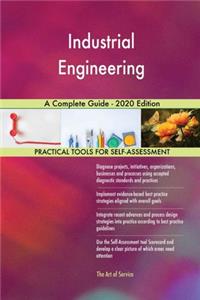 Industrial Engineering A Complete Guide - 2020 Edition