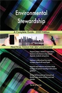 Environmental Stewardship A Complete Guide - 2020 Edition