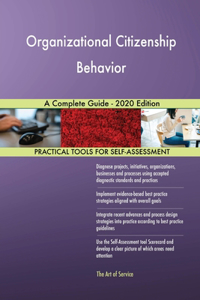 Organizational Citizenship Behavior A Complete Guide - 2020 Edition