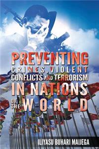 Preventing Crimes, Violent Conflicts and Terrorism in Nations of the World