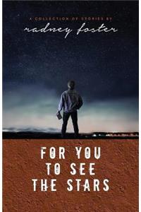 For You to See the Stars