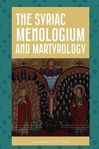 The Syriac Menologium and Martyrology