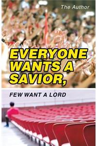 Everyone Wants a Savior, Few Want a Lord