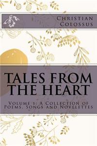 Tales from the Heart: Volume 1: A Collection of Poems, Songs and Novelettes