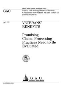 Veterans Benefits: Promising ClaimsProcessing Practices Need to Be Evaluated