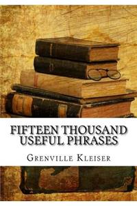 Fifteen Thousand Useful Phrases