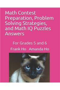 Math Contest Preparation, Problem Solving Strategies, and Math IQ Puzzles