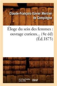 Éloge Du Sein Des Femmes: Ouvrage Curieux (4e Éd) (1873)