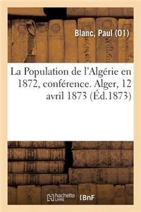 Population de l'Algérie En 1872, Conférence. Alger, 12 Avril 1873