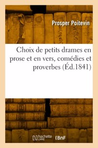 Choix de petits drames en prose et en vers, comédies et proverbes