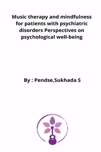 Music therapy and mindfulness for patients with psychiatric disorders Perspectives on psychological well-being