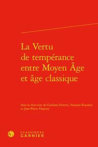 La Vertu de Temperance Entre Moyen Age Et Age Classique