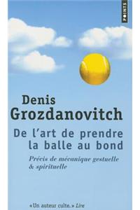 de L'Art de Prendre La Balle Au Bond. PR'Cis de M'Canique Gestuelle & Spirituelle