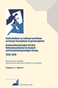 Confrontations au national-socialisme dans l'Europe francophone et germanophone (1919-1949) / Auseinandersetzungen mit dem Nationalsozialismus im deutsch- und franzoesischsprachigen Europa (1919-1949)