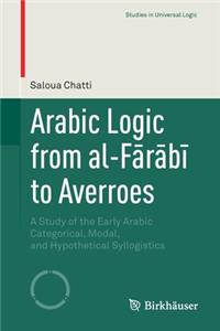 Arabic Logic from Al-Fārābī To Averroes