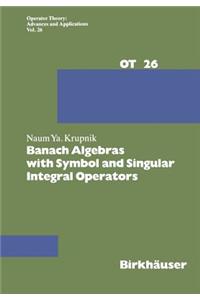 Banach Algebras with Symbol and Singular Integral Operators