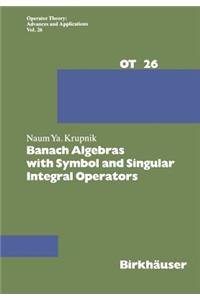 Banach Algebras with Symbol and Singular Integral Operators