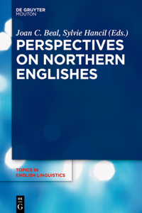 Perspectives on Northern Englishes