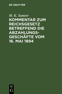 Kommentar Zum Reichsgesetz Betreffend Die Abzahlungsgeschäfte Vom 16. Mai 1894