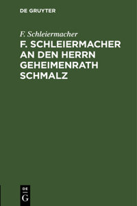 F. Schleiermacher an Den Herrn Geheimenrath Schmalz