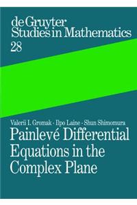 Painleve Differential Equations in the Complex Plane