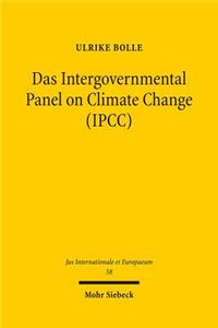 Das Intergovernmental Panel on Climate Change (Ipcc)