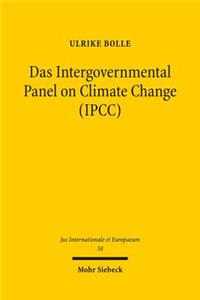 Das Intergovernmental Panel on Climate Change (Ipcc)