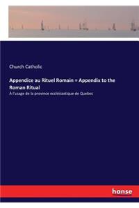 Appendice au Rituel Romain = Appendix to the Roman Ritual