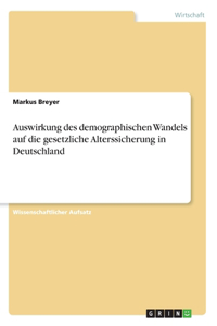 Auswirkung des demographischen Wandels auf die gesetzliche Alterssicherung in Deutschland