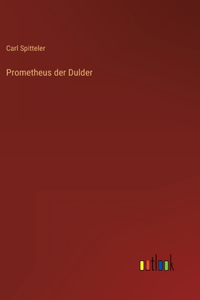 Prometheus der Dulder