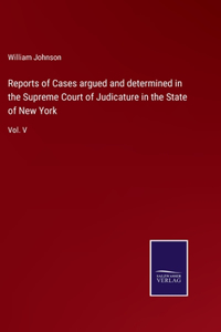 Reports of Cases argued and determined in the Supreme Court of Judicature in the State of New York