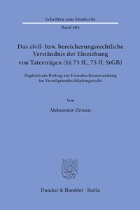 Das Zivil- Bzw. Bereicherungsrechtliche Verstandnis Der Einziehung Von Tatertragen ( 73 Ff., 75 Ff. Stgb)