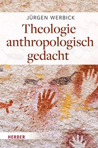 Theologie Anthropologisch Gedacht