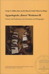 Agyptologische 'binsen'-Weisheiten III. Formen Und Funktionen Von Zeichenliste Und Palaographie