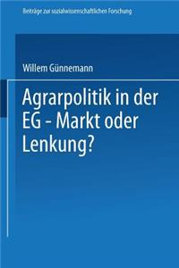 Agrarpolitik in der EG — Markt oder Lenkung?