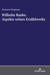 Wilhelm Raabe. Aspekte seines Erzaehlwerks