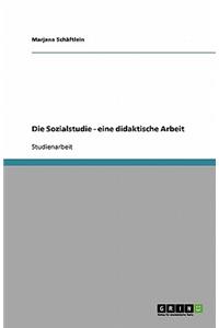 Die Sozialstudie - eine didaktische Arbeit