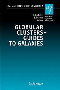 Globular Clusters - Guides to Galaxies