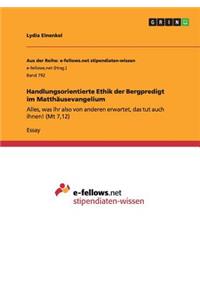 Handlungsorientierte Ethik der Bergpredigt im Matthäusevangelium