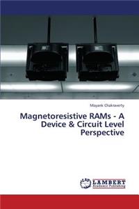 Magnetoresistive Rams - A Device & Circuit Level Perspective