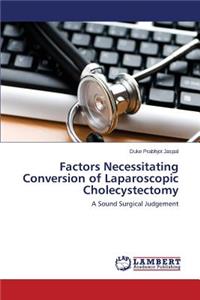 Factors Necessitating Conversion of Laparoscopic Cholecystectomy