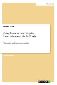 Compliance versus Integrity. Unternehmensethische Praxis