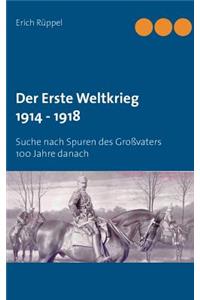 Erste Weltkrieg 1914 - 1918