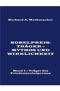 Nobelpreisträger - Mythos und Wirklichkeit. Band 1