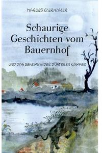 Schaurige Geschichten vom Bauernhof und das Geheimnis der düsteren Kammer