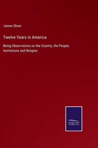 Twelve Years in America