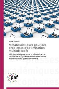 Métaheuristiques Pour Des Problèmes d'Optimisation Multiobjectifs